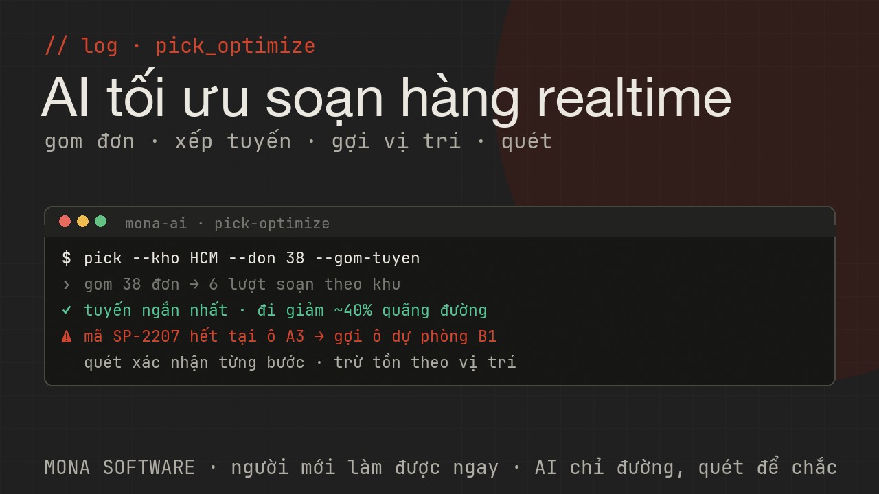 Log AI quản lý kho MONA chạy thật: nhận đơn, gom theo tuyến, sắp thứ tự lấy hàng tối ưu, gợi vị trí và kiểm bằng quét