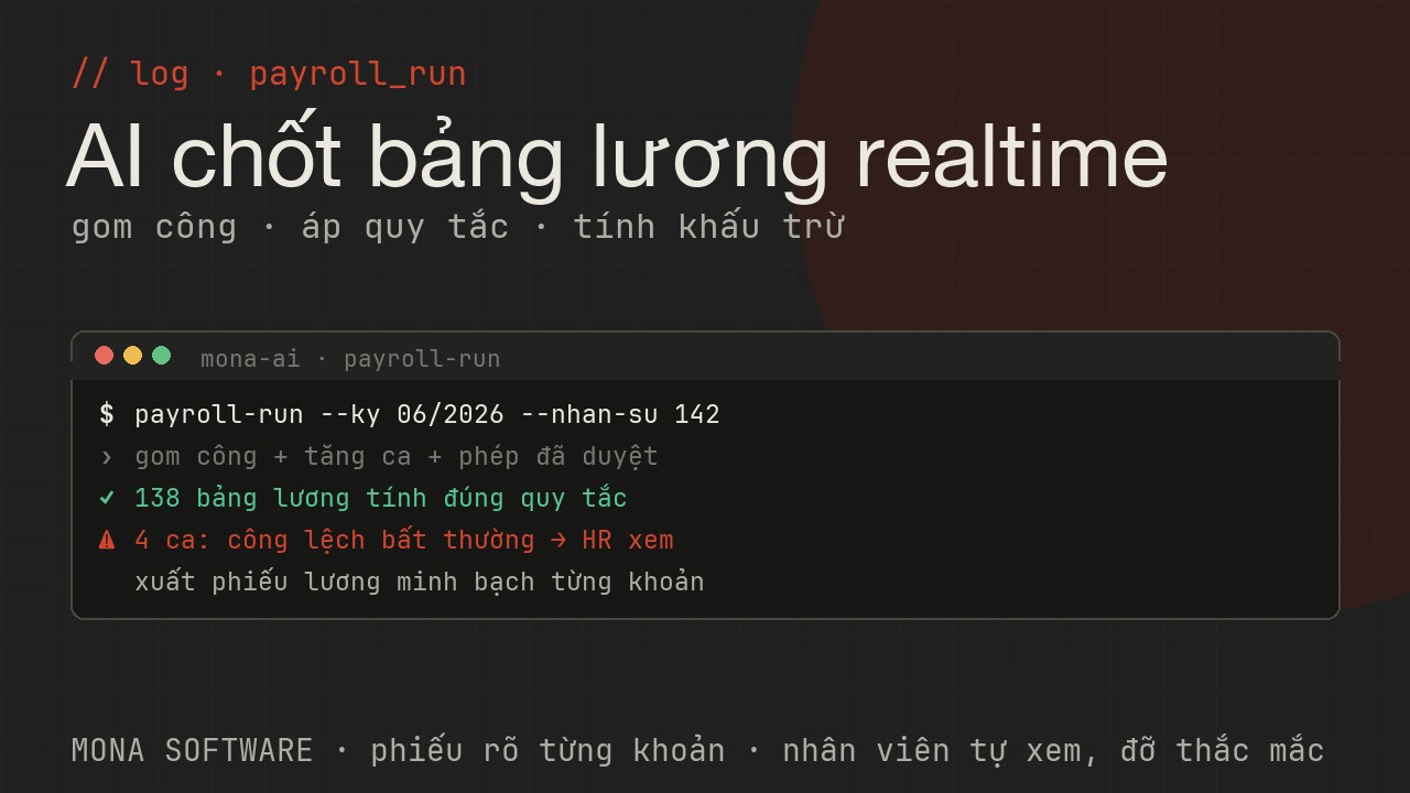 Log AI tính lương MONA chạy thật: gom công, áp quy tắc ca và tăng ca, tính bảo hiểm và thuế, gắn cờ trường hợp bất thường cho HR