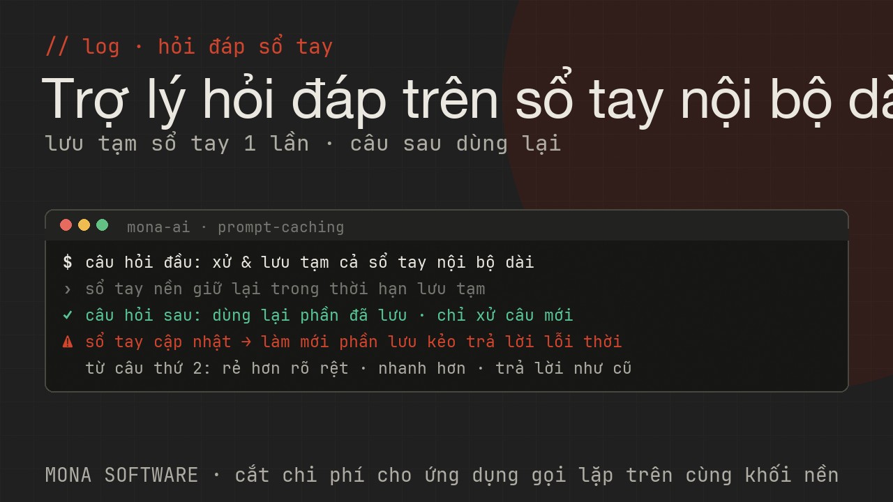 Nhật ký minh hoạ của MONA: một sổ tay nội bộ dài được lưu tạm một lần, các câu hỏi sau dùng lại phần đã lưu nên rẻ và nhanh hơn