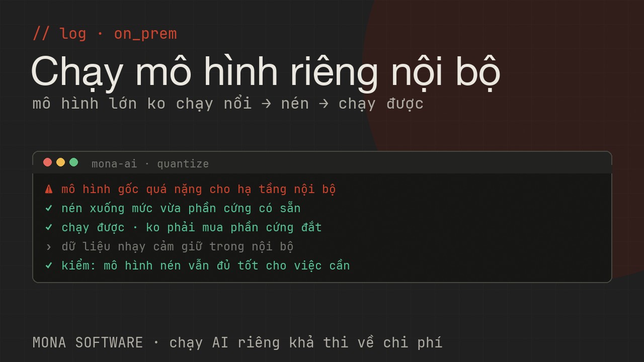 Log quantization của MONA minh hoạ: mô hình lớn không chạy nổi trên hạ tầng nội bộ, sau khi nén thì chạy được mà chất lượng giảm rất ít
